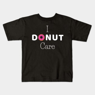 I donut care- funny pun Kids T-Shirt